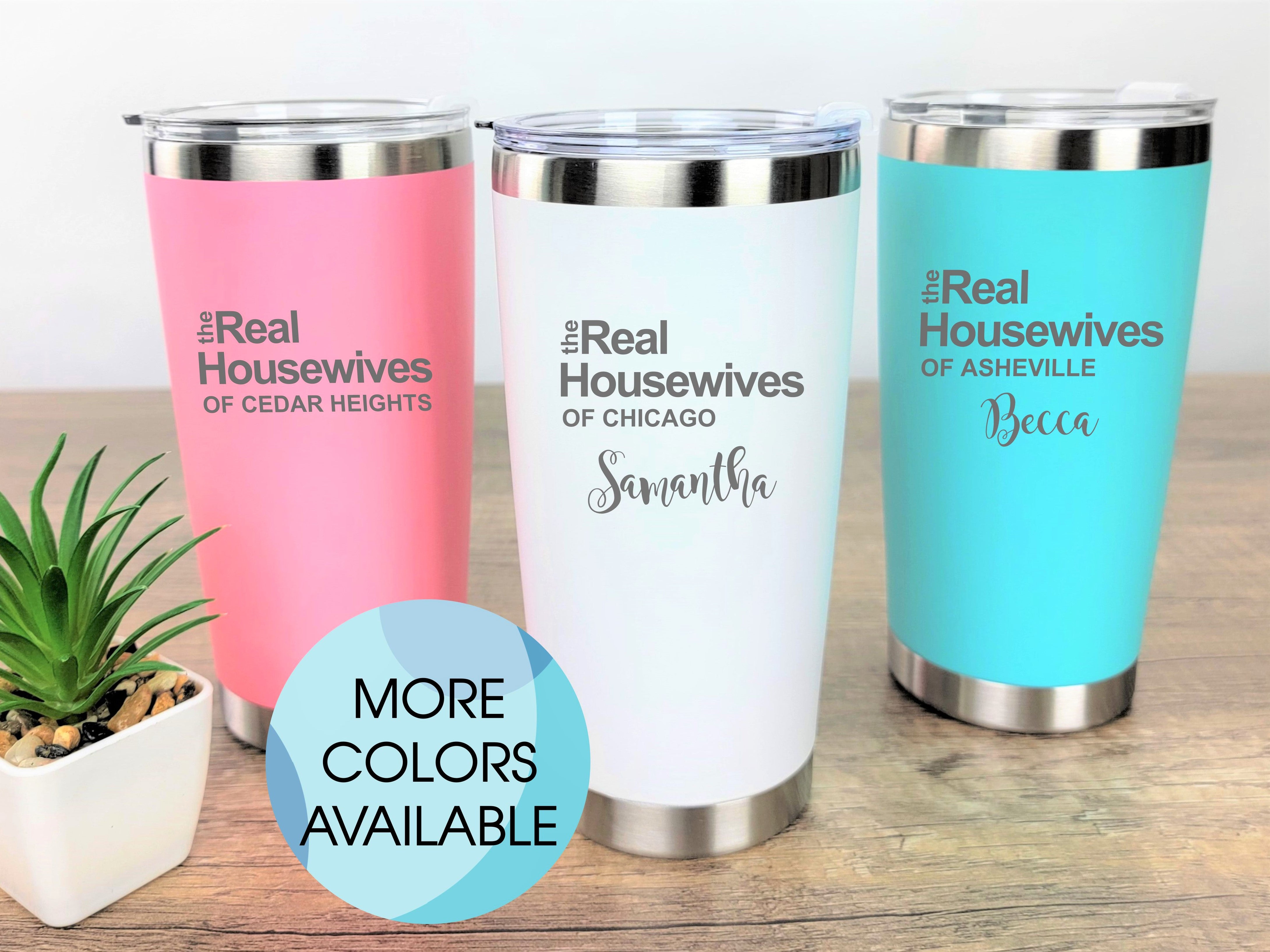 Real Housewives 20oz Tumblers CRU CUPS